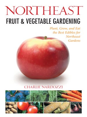 cover image of Northeast Fruit & Vegetable Gardening